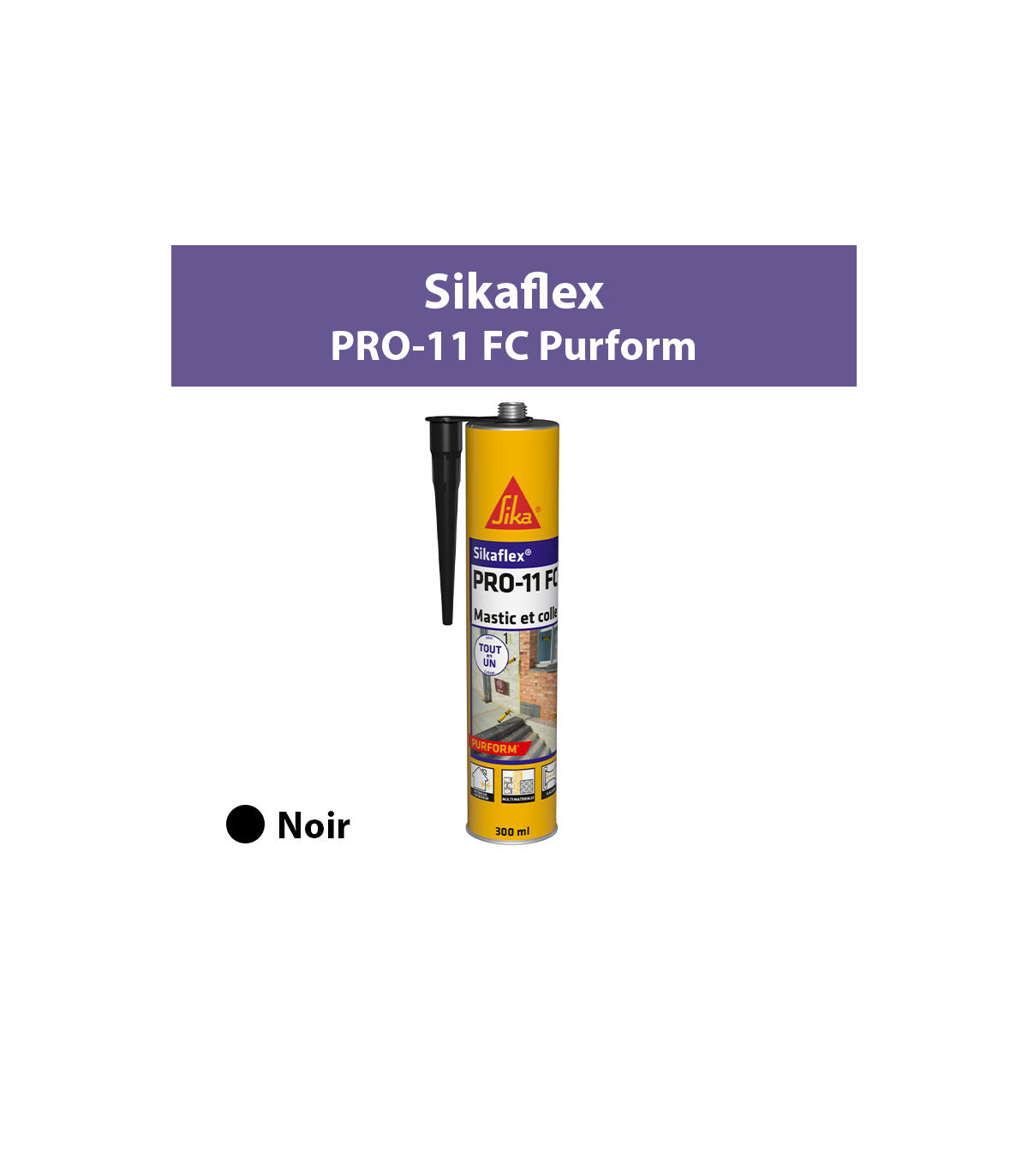 Mastic-colle Sikaflex PRO-11 FC Purform Noir 300ml SIKA